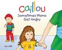Enlarge image Cover: Caillou: Sometimes Moms Get Angry - Caillou