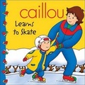 Cover: Caillou: Learns to Skate - Chouette Editions