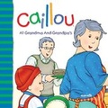 Cover: Caillou At Grandma and Grandpa's - Caillou