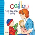 Cover: Caillou: The Broken Castle - Caillou