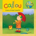 Cover: Caillou: Every Drop Counts - Caillou