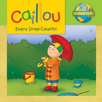 Enlarge image Cover: Caillou: Every Drop Counts - Caillou