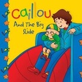 Cover: Caillou And The Big Slide - Caillou