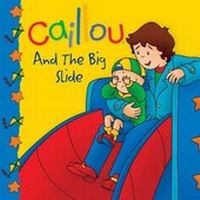 Enlarge image Cover: Caillou And The Big Slide - Caillou