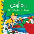 Cover: Caillou Puts Away His Toys - Caillou
