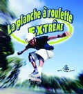 Cover: La Planche A Roulettes Extreme (Extreme Skateboarding) - Crabtree Classics