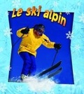Cover: Le Ski Alpin (Skiing in Action) - Crabtree Classics