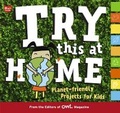 Cover: Try This at Home: Planet-friendly Projects for Kids - Owlkids Books Inc.