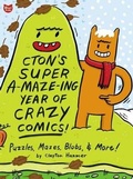 Cover: Cton's Super A-Maze-Ing Year of Crazy Comics! - Owlkids
