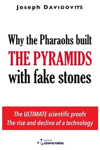 Enlarge image Cover: Why the Pharaohs Built the Pyramids with Fake Stones - Institut Geopolymere