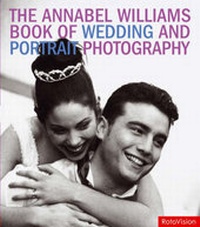 Abbildung von: Annabel Williams Book of Wedding and Portrait Photography - Rotovision