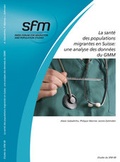 Cover: La sant&eacute; des populations migrantes en Suisse: une analyse des donn&eacute;es du GMM - Swiss Forum for Migration and Population Studies