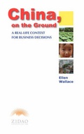 Cover: China, on the Ground (A Real-life Context for Business Decisions) - Zidao Communication