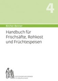 Cover: Bircher-Benner: (Hand)buch Nr. 4 f&uuml;r Frischs&auml;fte, Rohkost und Fr&uuml;chtspeisen - Bircher-Benner