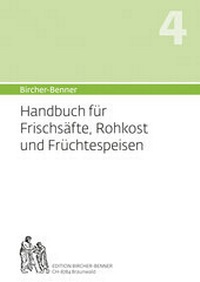 Abbildung von: Bircher-Benner: (Hand)buch Nr. 4 für Frischsäfte, Rohkost und Früchtspeisen - Bircher-Benner