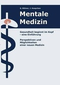 Cover: Mentale Medizin. Gesundheit beginnt im Kopf - eine Einfuehrung - Bittner