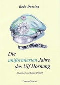 Cover: Die uniformierten Jahre des Ulf Hornung - Doering, Bodo