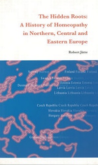 Enlarge image Cover: The Hidden Roots: A History of Homeopathy in Northern, Central and Eastern Europe - Institut für Geschichte der Medizin der Robert Bosch Stiftung