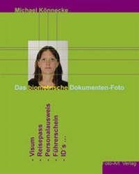 Abbildung von: Das biometrische Dokumenten-Foto - Foto-Art Verlag