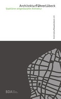 Cover: Architekturf&uuml;hrer L&uuml;beck - ArchitekturForumL&uuml;beck