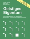 Cover: Geistiges Eigentum. Vorschriftensammlung zum gewerblichen Rechtsschutz, Urheberrecht und Wettbewerbsrecht - edition jurprint