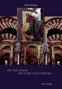 Abbildung von: Die vier Spiegel des Emirs von Córdoba - HWS-Verlag
