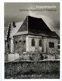Enlarge image Cover: Doppelkapelle - Verein zur Rettung und Erhaltung der Neuenburg e.V.