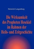 Cover: Die Wirksamkeit Des Propheten Hesekiel Im Rahmen Der Heils- Und Zeitgeschichte - Schriftenmission Langenberg