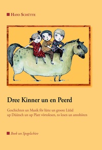 Abbildung von: Dree Kinner un en Peerd - Schütte, Rika Tjakea