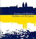 Cover: Sammelblatt des Historischen Vereins Freising (40.): Freising und M&uuml;nchen - Nachbarn seit 850 Jahren - Historischer Verein Freising