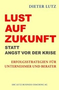 Cover: Lust auf Zukunft statt Angst vor der Krise - ERC - Lutz Business Coaching