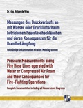 Cover: Messungen des Druckverlaufs an mit Wasser oder Druckluftschaum gefuellten Schlauchleitungen waehrend des Betriebs und deren Konsequenzen fuer die Brandbekaempfung - BoD - Books on Demand