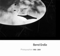 Cover: Bernd Gro&szlig;e: Photographien 1958-2009 - B. Gro&szlig;e / Flesch-Photo