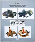 Cover: GAMA-Die Spielzeuge von 1882 bis 1945 - Tin-and-Toys
