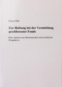 Abbildung von: Zur Haftung bei der Vermittlung geschlossener Fonds - Verlag Jürgen Hilp