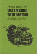 Cover: Osramkopp trifft Elefant, ein Lieberoser Hasenfu&szlig; und so was kommt von so was - Becker, Michael