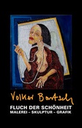 Cover: Fluch der Sch&ouml;nheit. Volker Bartsch: Malerei - Skulptur - Grafik - Arte Verlag