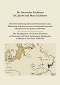 Cover: Die Einwanderung deutscher Kolonisten nach D&auml;nemark und deren weitere Auswanderung nach Russland in den Jahren 1759-1766 / The Immigration of German Colonists to Denmark and Their Subsequent Emigration to Russia in the Years 1759-1766 - Eichhorn, Alexander, Dr.
