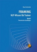 Cover: FRAMING NLP-Wissen f&uuml;r Trainer, Band 1 - CNLPA-Verlag