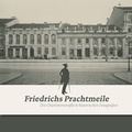 Cover: Friedrichs Prachtmeile - F&ouml;rderverein Potsdam-Museum