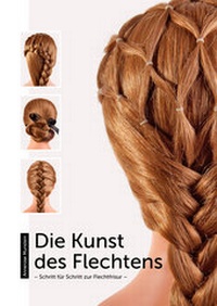 Abbildung von: Die Kunst des Flechtens - HAARE & MEHR
