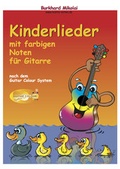 Cover: Kinderlieder mit farbigen Noten f&uuml;r Gitarre nach dem Guitar Colour System - Guitar Colour System