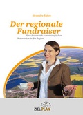 Cover: Der regionale Fundraiser - Ziel & Plan