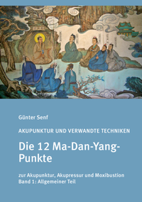 Abbildung von: Akupunktur und verwandte Techniken, Die 12 Ma-Dan-Yang-Punkte - Senf, Günter, Dr.