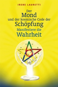 Enlarge image Cover: Der Mond und der kosmische Code der Schöpfung - Lauretti, Irene