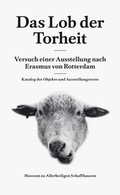 Cover: Das Lob der Torheit - Museum zu Allerheiligen
