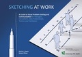 Cover: SKETCHING AT WORK - Universit&auml;t St. Gallen - Institut f&uuml;r Medien- und Kommunikationsmanagement