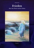 Cover: Frieden &uuml;ber den Fluten meines Lebens - Fischer, Heidi