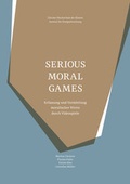 Cover: Serious Moral Games - Institut f&uuml;r Designforschung