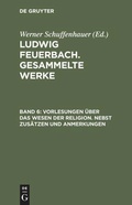 Cover: Vorlesungen &uuml;ber das Wesen der Religion - De Gruyter Akademie Forschung